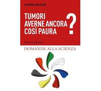 Tumori. La paura può dare spazio alla fiducia nella scienza?