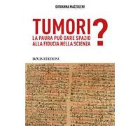Tumori. La paura può dare spazio alla fiducia nella scienza?