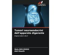 Tumori neuroendocrini dell'apparato digerente: Diagnosi dalla A alla Z