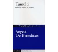 Tumulti. Moltitudini ribelli in età moderna - De Benedictis Angela