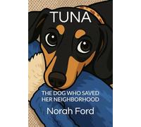 Tuna: The Dog Who Saved Her Neighborhood