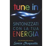 Tune in. Sintonizzati con la tua energia