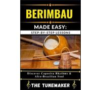 Tune Maker Berimbau (Brazilian Musical Bow) Made Easy (Tascabile)