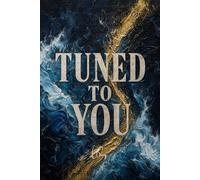 Tuned To You: A Novel of Sound, Silence, and the Space Between