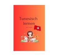 Tunesisch lernen - Die Tiere: Durch Sprache die Welt der Tiere kennenlernen - auf Tunesisch und Deutsch