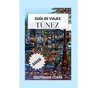 TÚNEZ GUÍA DE VIAJES 2026
