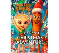 Tung Tung Sahur & Ballerina Cappuccina - The Great Christmas Adventure