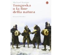 Tunguska o la fine della natura. Romanzo filosofico