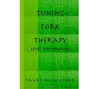 Tuning Fork Therapy? - Level 2 Manual