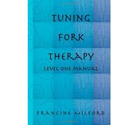 Tuning Fork Therapy: Level One Training