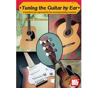 Tuning the Guitar By Ear: A practical new approach for the uncompromising musician
