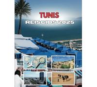 TUNIS REISGIDS 2025: Wat staat je te wachten in het labyrint van de medina