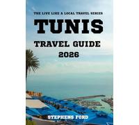 TUNIS TRAVEL GUIDE 2026: Tunis: A Local Travel Guide