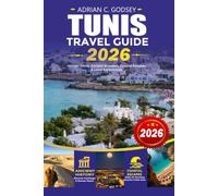 TUNIS Travel Guide 2026: Your Ultimate Tunisia Vacation Planner with Things to Do, Carthage, Sidi Bou Said, Hidden Gems, Beaches, Local Food, Hotels, ... for a Safe and Stress-Free Adventure
