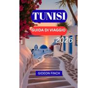 TUNISI GUIDA DI VIAGGIO 2026: Consigli essenziali, cibo, itinerari e gemme nascoste per i visitatori per la prima volta