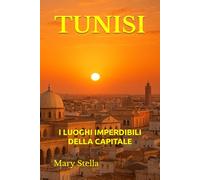 TUNISI: I LUOGHI IMPERDIBILI DELLA CAPITALE