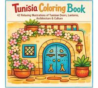 Tunisia Coloring Book: 42 Relaxing Illustrations of Tunisian Doors, Lanterns, Architecture & Culture - A Creative Journey Through North Africa for All Ages