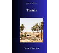Tunisia: Il paese dove il Mediterraneo incontra il Sahara