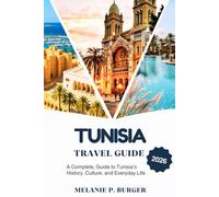 TUNISIA TRAVEL GUIDE 2026: A complete guide to Tunisia's history , culture , and everyday life