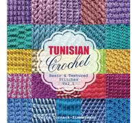 TUNISIAN Crochet - Vol. 1: Basic & Textured Stitches: Volume 1