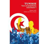 Tunisie, vers un populisme autoritaire ?: Voyage au bout de la Saïedie