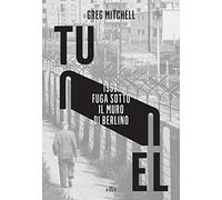 Tunnel. 1962: fuga sotto il muro di Berlino