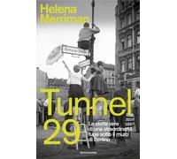 Tunnel 29. La storia vera di una straordinaria fuga sotto il muro di Berli...