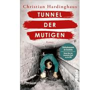 Tunnel der Mutigen: Roman | Historischer Roman über eine dramatische Flucht aus der DDR: 3