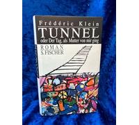 Tunnel oder Der Tag, als Mutter von mir ging Aus dem Franz. von Bernd Wilczek