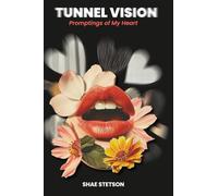 TUNNEL VISION: PROMPTINGS OF MY HEART