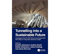 Tunnelling into a Sustainable Future - Methods and Technologies: Proceedings of the ITA-AITES World Tunnel Congress 2025 (WTC 2025), 9-15 May 2025, Stockholm, Sweden