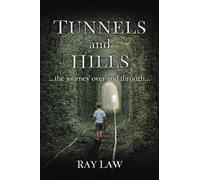 TUNNELS and HILLS: ...the journey over and through...