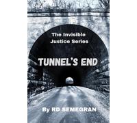 Tunnel's End: The Invisible Justice Series