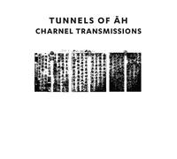 Tunnels Of Ah - Charnel Transmissions