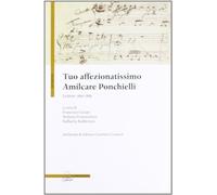 9788871156972 Tuo affezionatissimo Amilcare Ponchielli. Lettere 1856-1885 - F. C