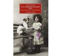 Tuo affezionatissimo fido. Il cane racconta se stesso e il suo comportamento