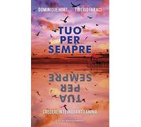 Tuo per sempre tua per sempre. Credere in te in quanto anima