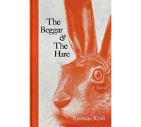 Tuomas Kyro The Beggar & the Hare (Tascabile)