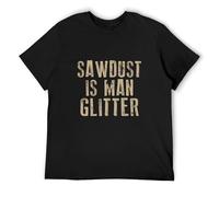 TuoMilky Lightn Sawdust Is Man Glitter Sarkastische Grafik Lustiges Unisex 100% Cotton Short-Sleeve T-Shirts Black S