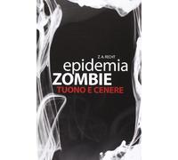 Tuono e cenere. Epidemia zombie (Vol. 2)