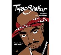 Tupac Shakur. Solo Dio può giudicarmi. Nuova ediz.