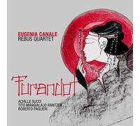 Turandot / Eugenia Canale & Rebus Quartet