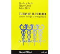 Turbare il futuro. Un nuovo inizio per la civiltà planetaria