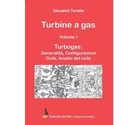 Turbine a gas. Vol. 1: Turbogas: generalità, configurazioni, ciclo, analisi del ciclo