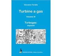 Turbine a gas. Vol. 3: Turbogas: impianti