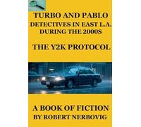 Turbo and Pablo - Detectives in East L.A. During the 2000s - The Y2K Protocol: 7