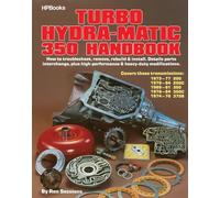 Turbo Hydra-Matic 350 Handbook: How to Troubleshoot, Remove, Rebuild, and Install. Details Parts Interchange, Plus High-Performance and Heavy-Duty Modifications