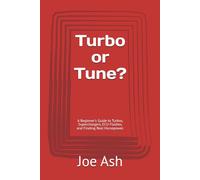 Turbo or Tune?: A Beginner's Guide to Turbos, Superchargers, ECU Flashes, and Finding Real Horsepower.: 2