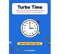 Turbo Time: Tell the Time Coloring and Activity Book for Boys: Learn O'Clock, Half Past, Quarter Hours and Five Minutes with Race Cars: Read Clocks, Draw the Hands and Colour, Ages 5-8