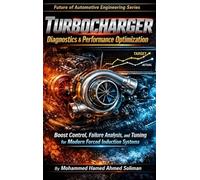 Turbocharger Diagnostics & Performance Optimization: Boost Control, Failure Analysis, and Tuning for Modern Forced Induction Systems